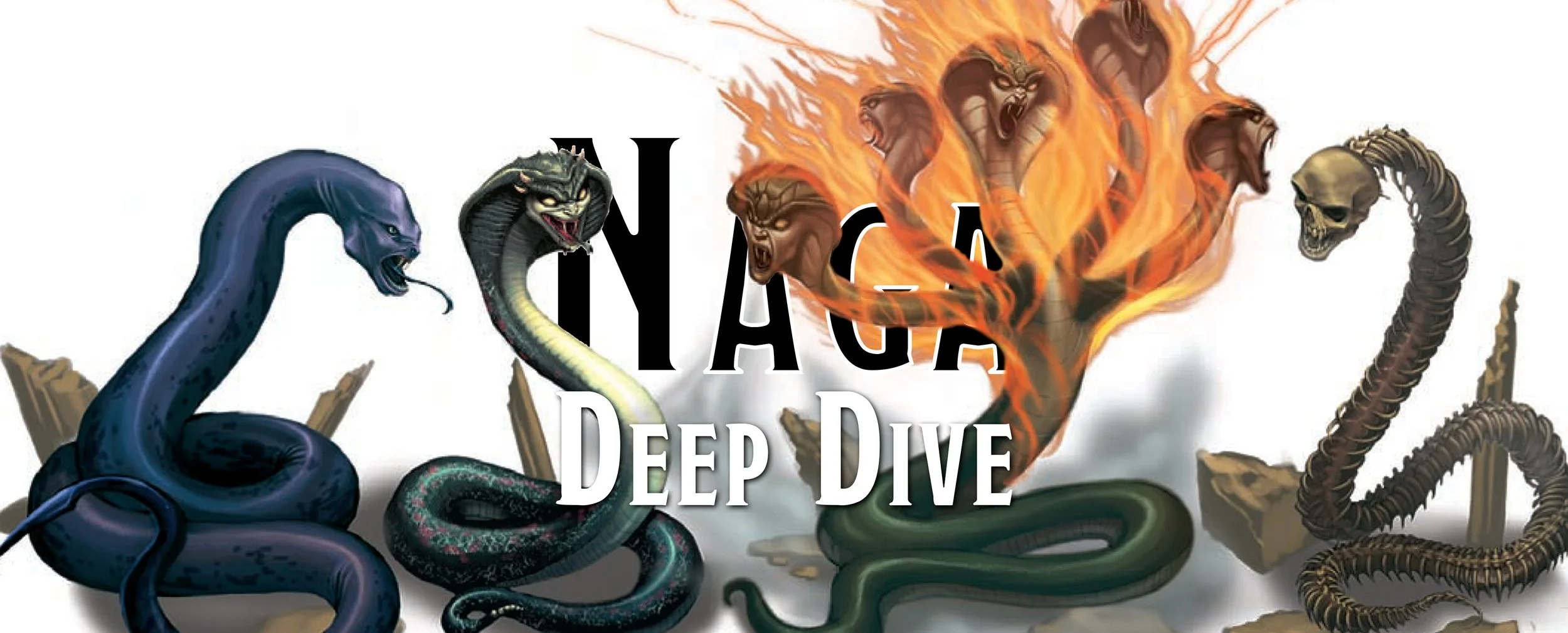 Deep Dive - The Naga