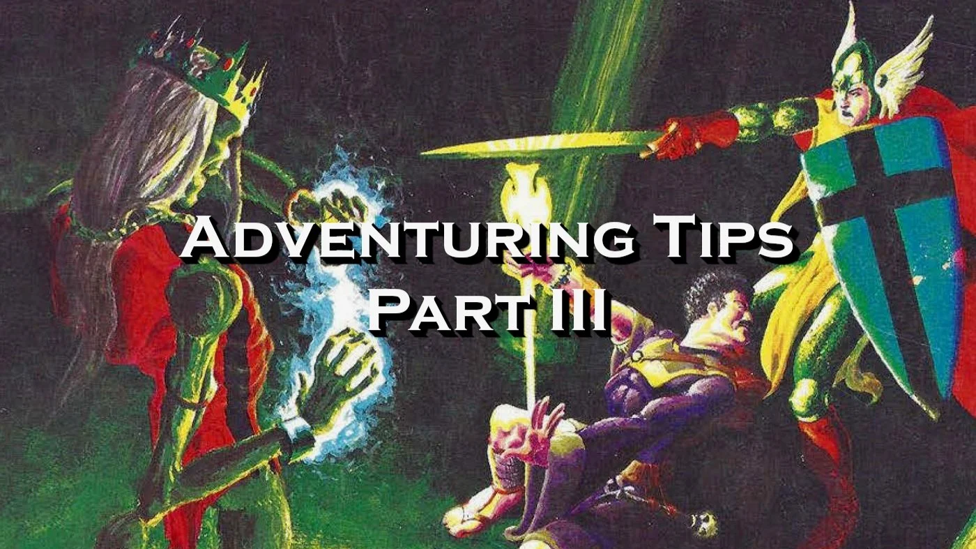Basic Principles for Successful Adventuring, Part III