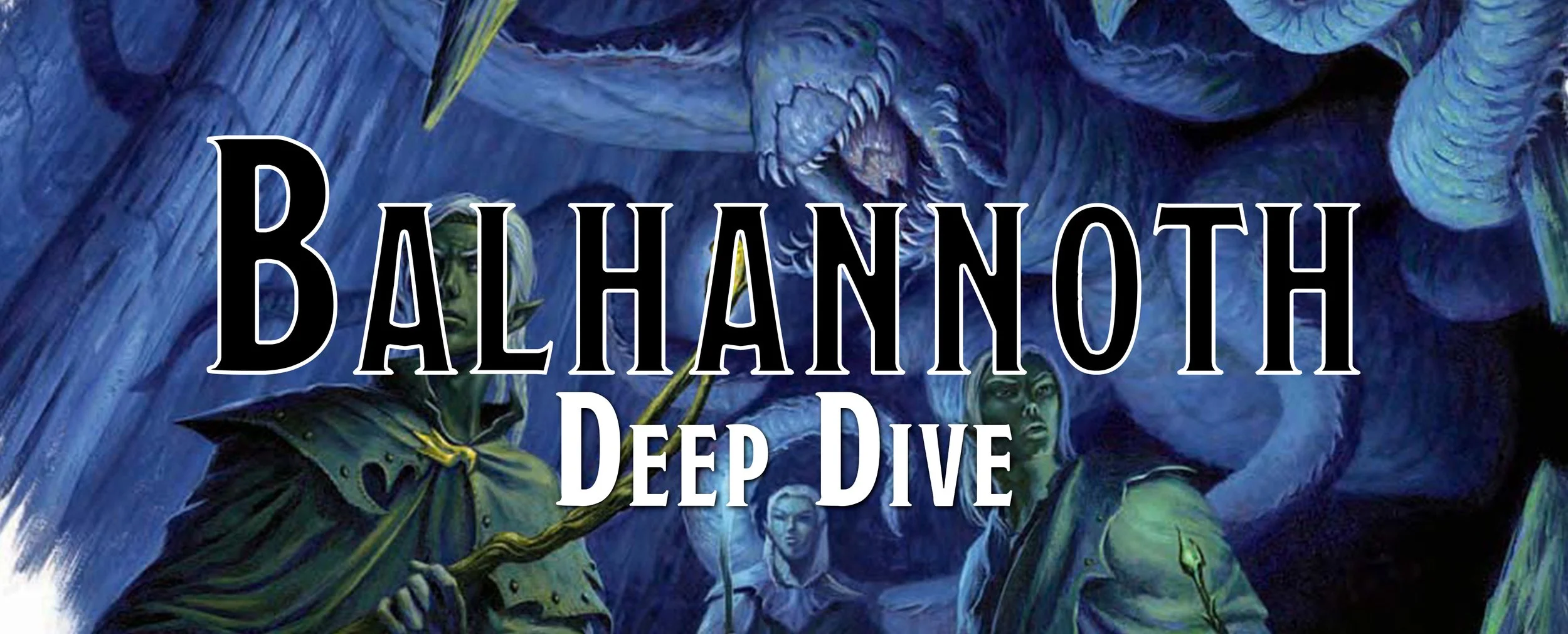 Deep Dive - The Balhannoth