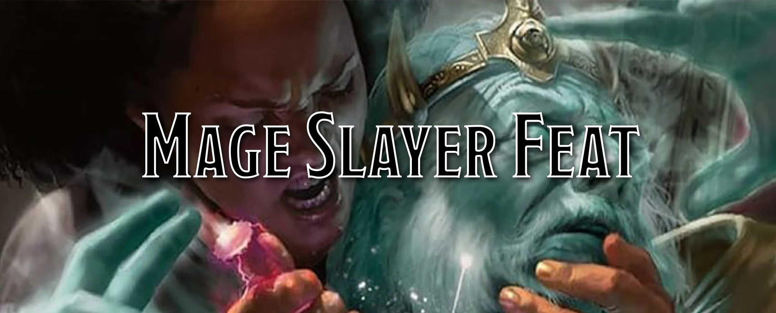 A Player's Guide to Feats - Mage Slayer