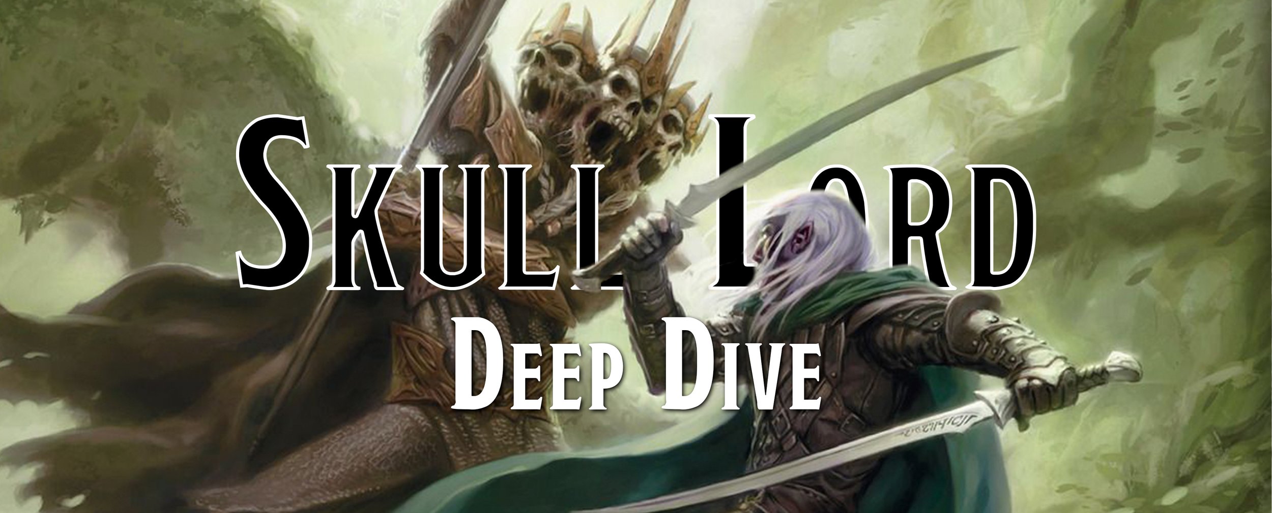 Deep Dive - The Skull Lord
