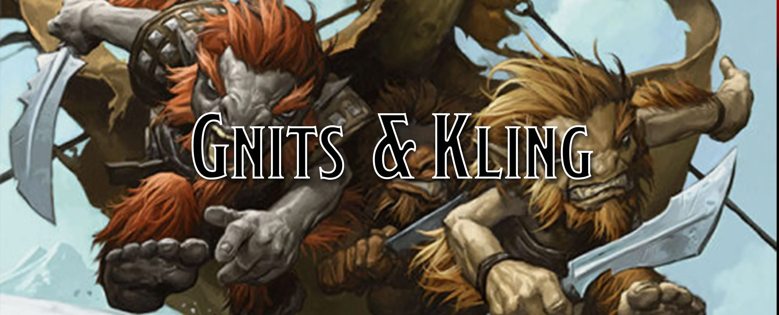 Gnits Zetuizz (Rogue) &amp; Kling Ribsass (Ranger)