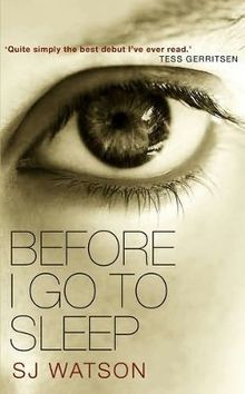 BEFORE I GO TO SLEEP, A Novel