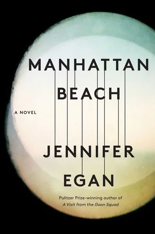 MANHATTAN BEACH, A Novel