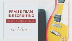 Praise Team Recruiting: Electric Guitarists