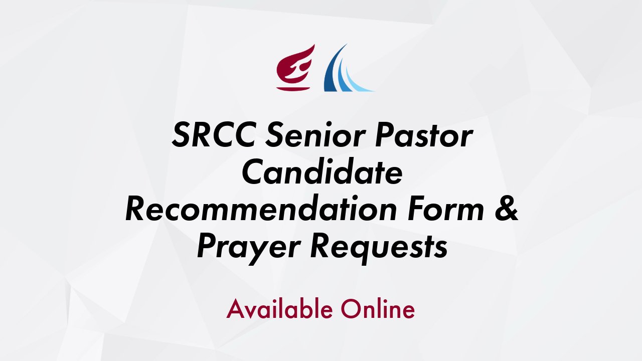 SRCC Senior Pastor Candidate Recommendation Form & Prayer Requests