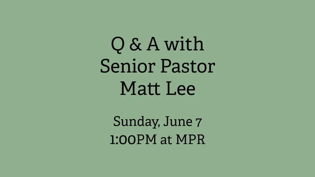 Q &amp; A with Senior Pastor Matt Lee