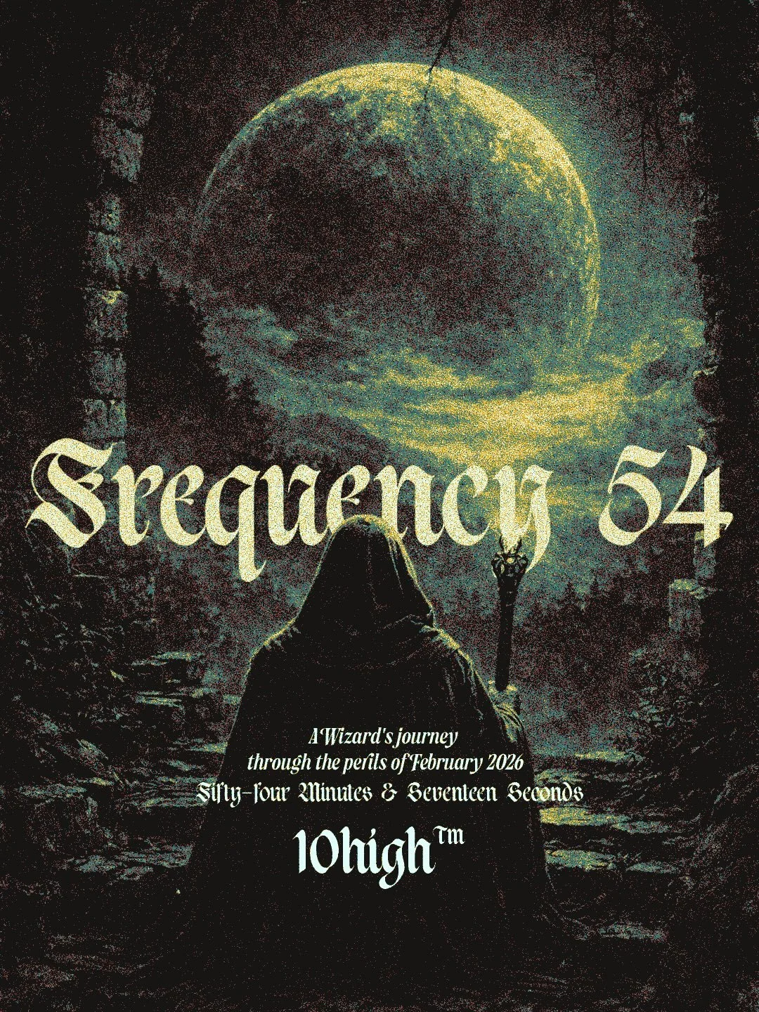 Back at it. Can&rsquo;t stay away too long. Here is a wizard&rsquo;s journey through the perils of February 2026. Frequency 54 is ready for you. Link in bio