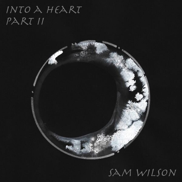 Sam Wilson Album 'Into a Heart Part II'