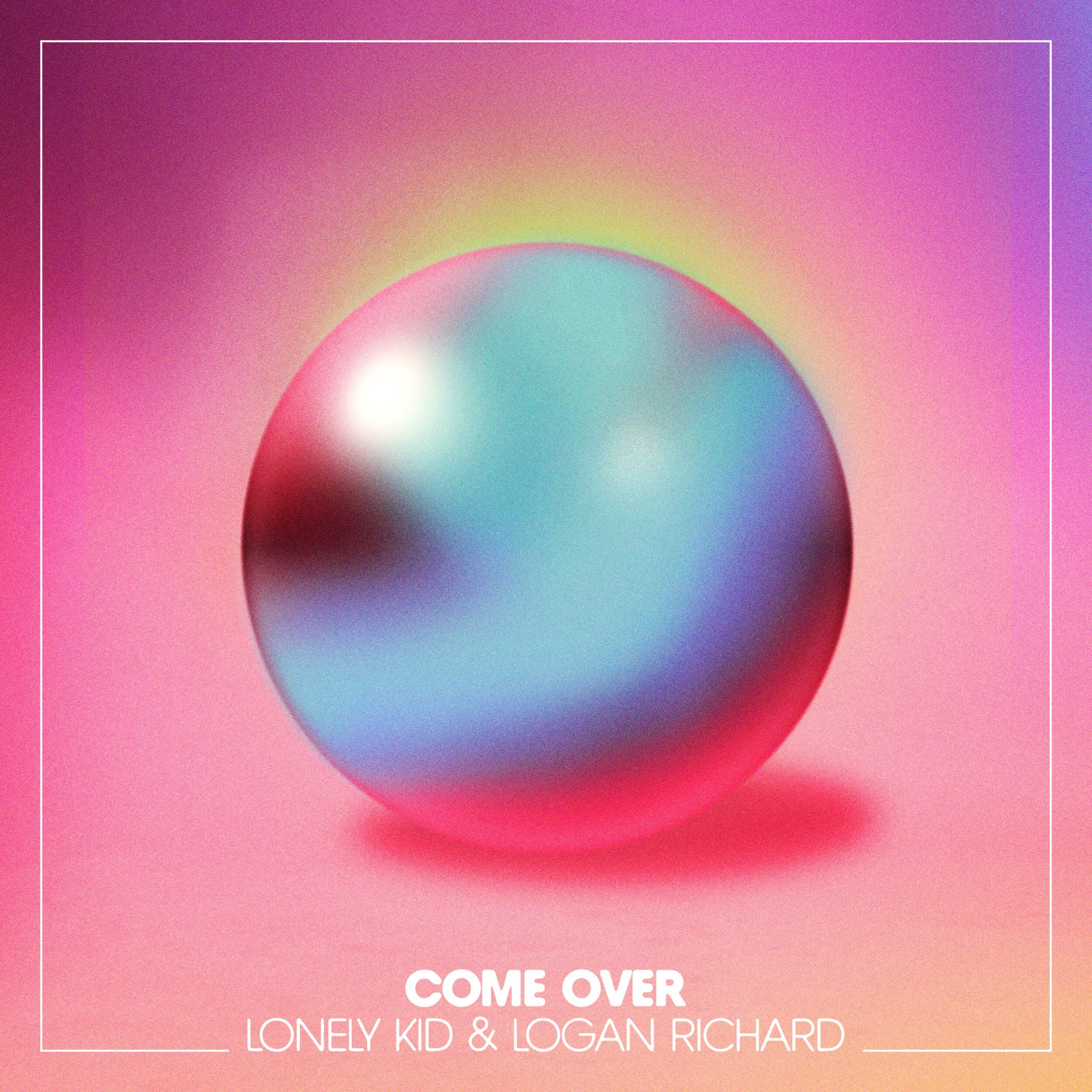 Lonely Kid &amp; Logan Richard 'Come Over'