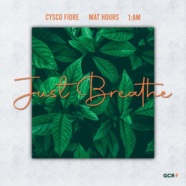 Cysco Fiore, Mat Hours, 1:AM 'Just Breathe'