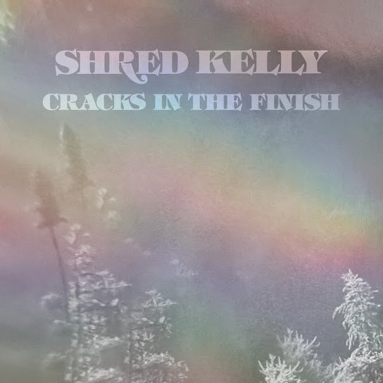 Shred Kelly 'Cracks in the Finish'
