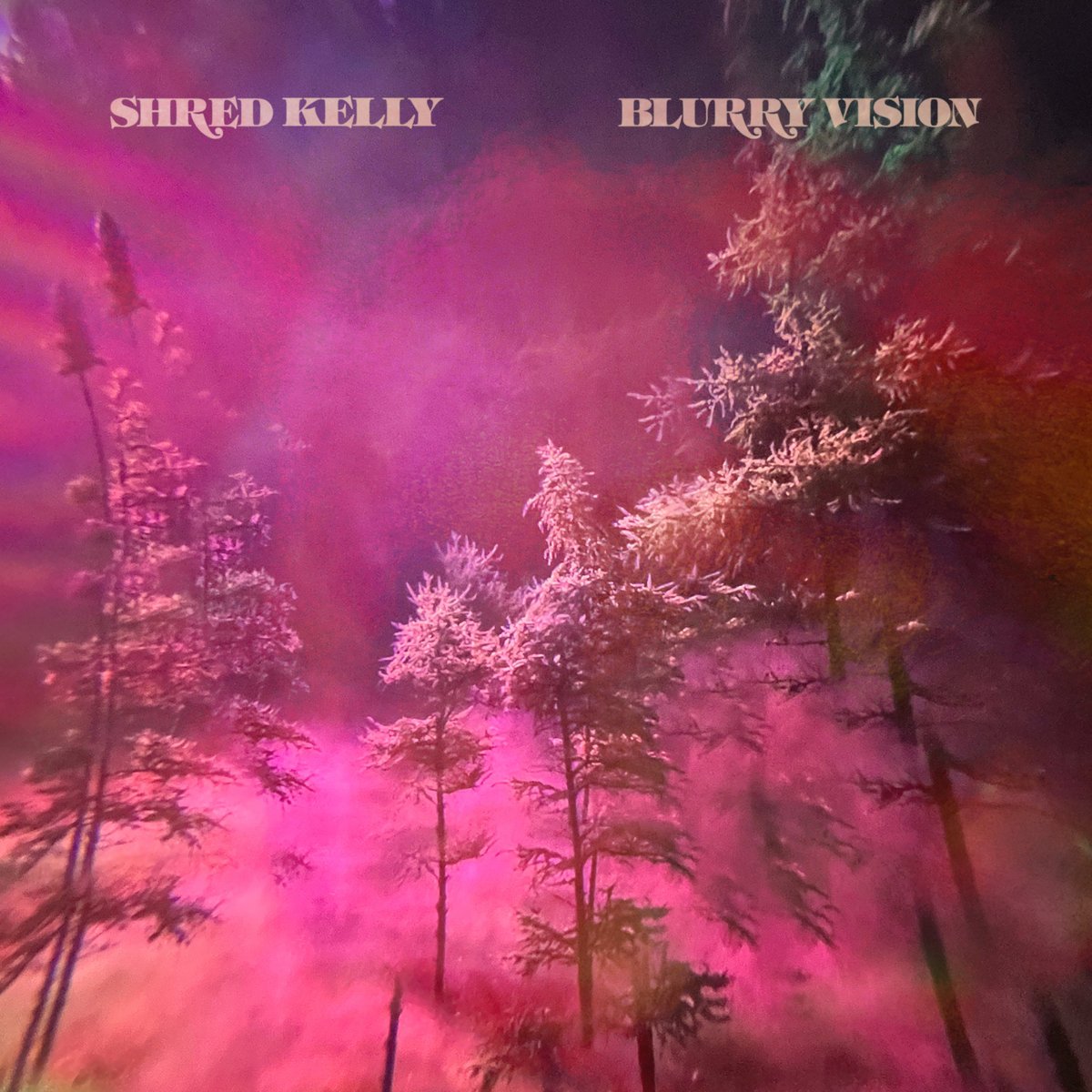 Shred Kelly 'Blurry Vision'