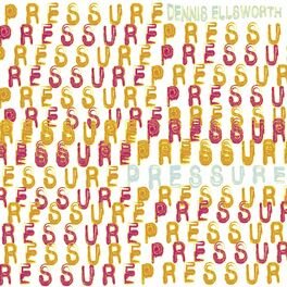 Dennis Ellsworth 'Pressure'