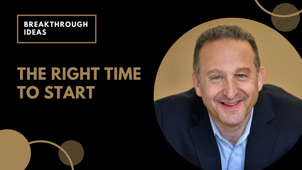 The Right Time to Start