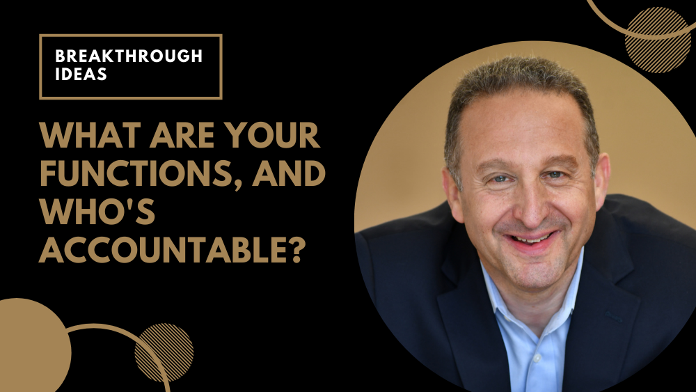 What are your functions and who's accountable?