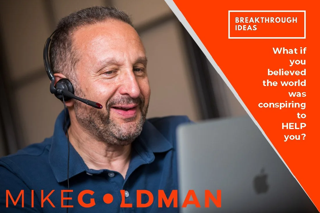 What if you believed the world was conspiring to HELP you?