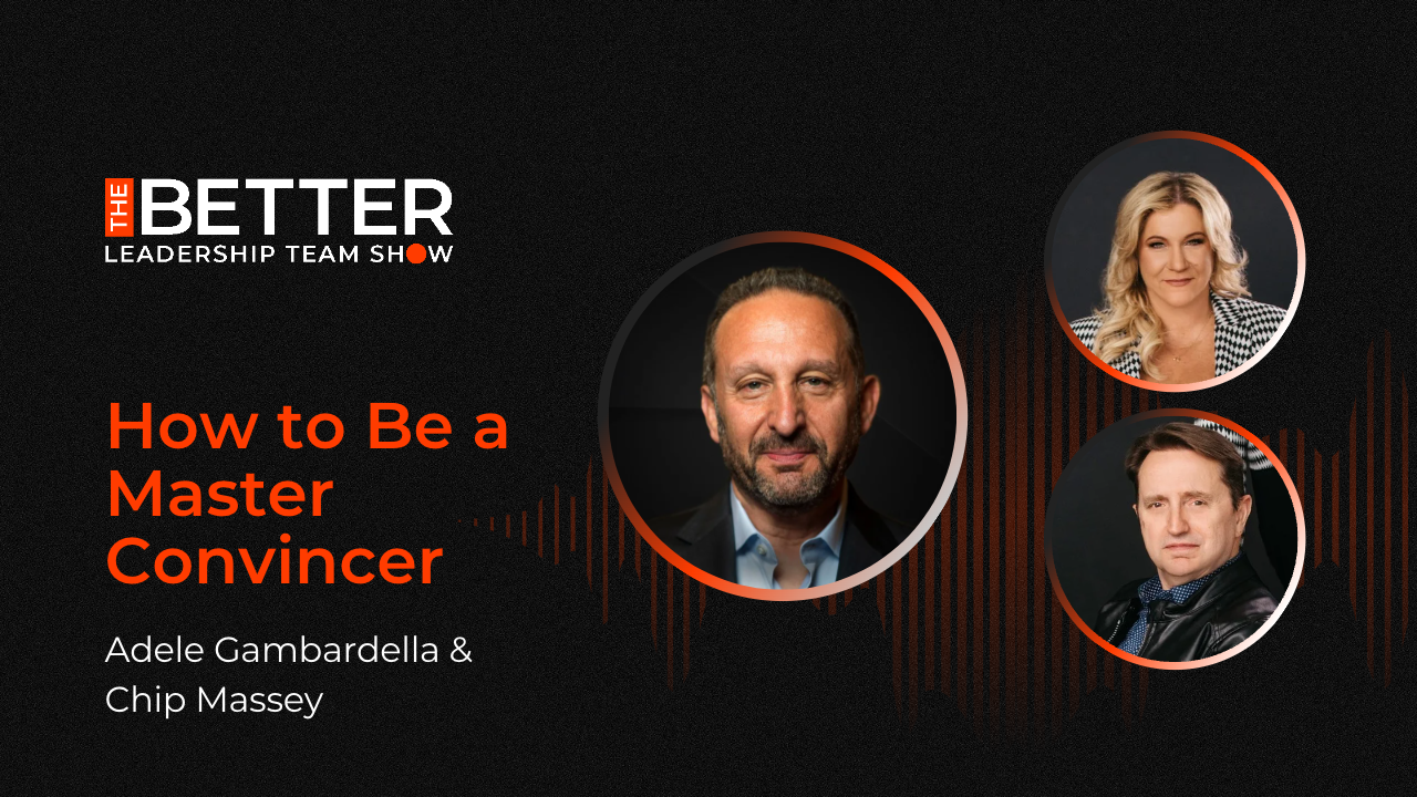 How to Be a Master Convincer with Adele Gambardella and Chip Massey