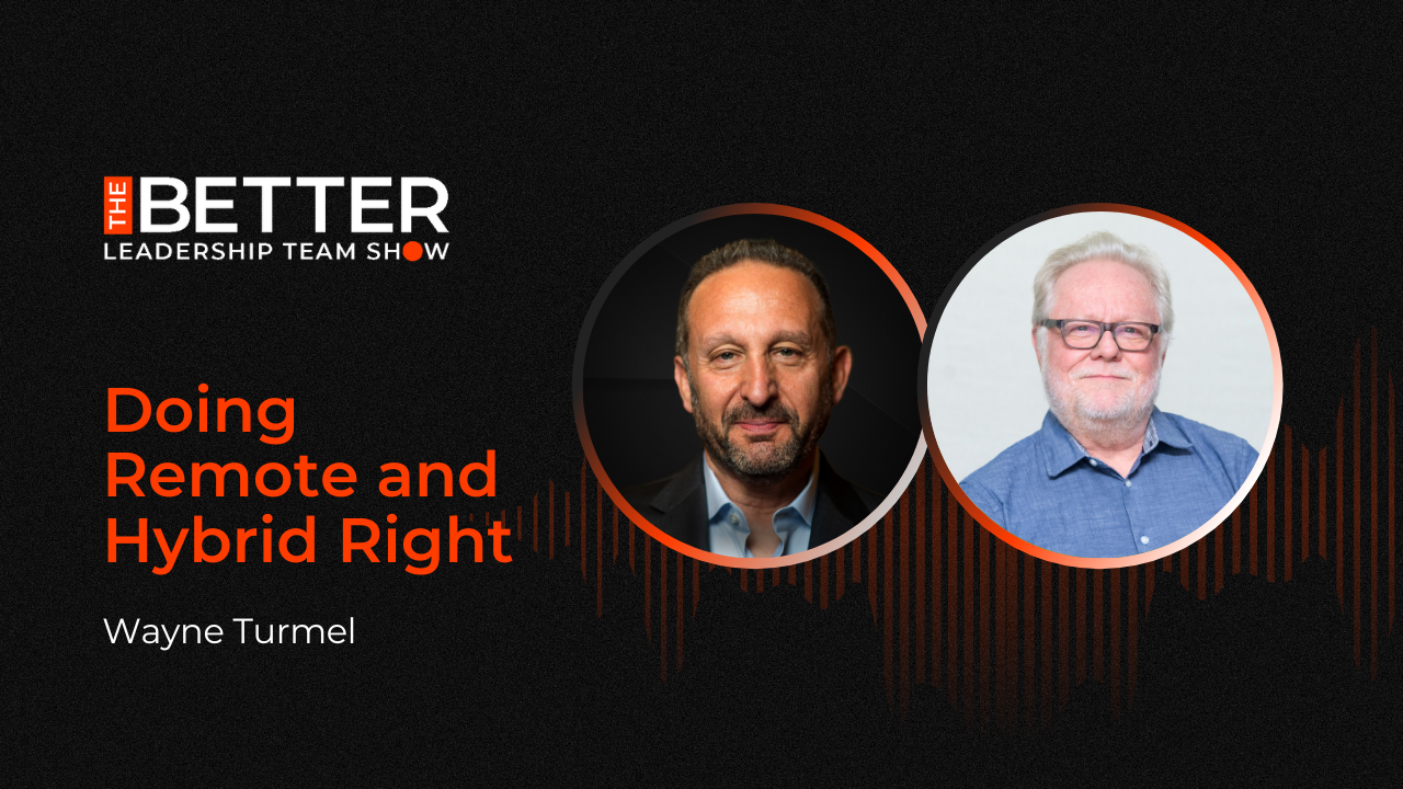 Doing Remote and Hybrid Right with Wayne Turmel