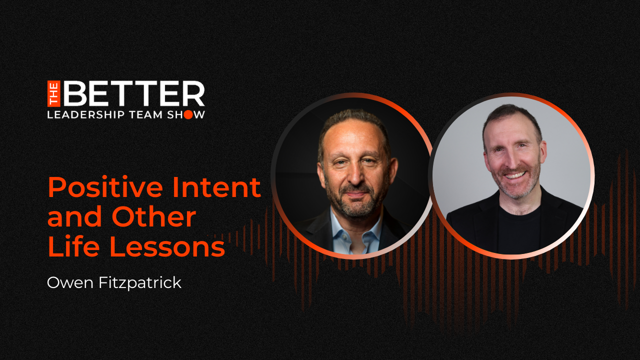 Positive Intent and Life Lessons with Owen Fitzpatrick