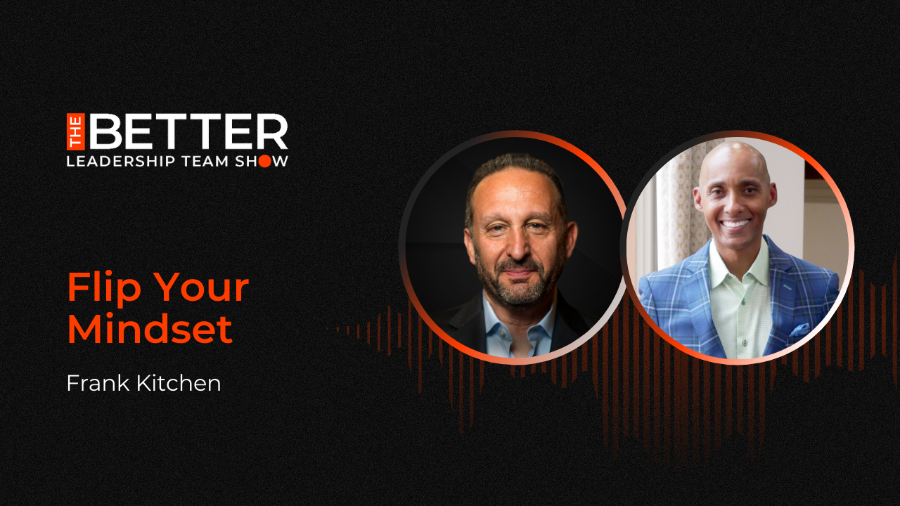 Flip Your Mindset with Frank Kitchen
