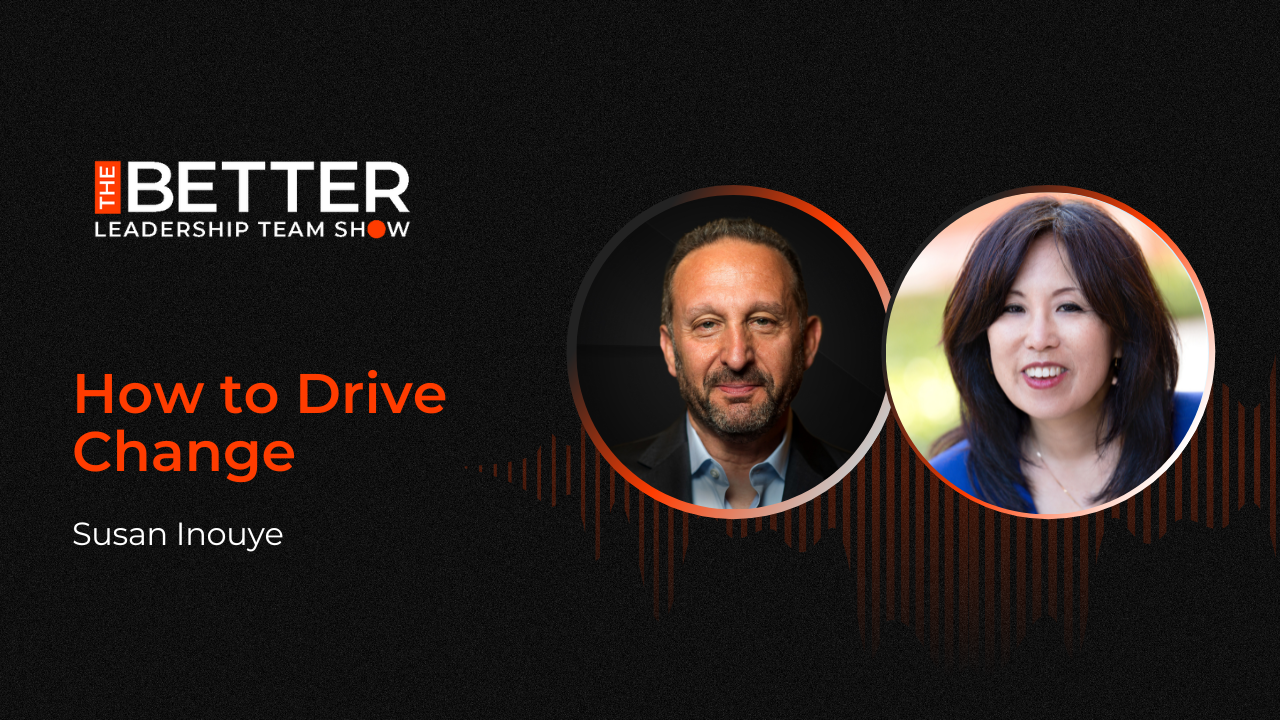 How to Drive Change with Susan Inouye
