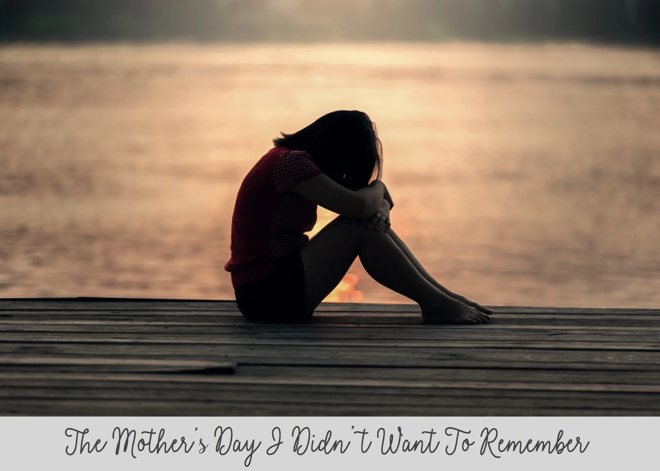 The Mother's Day I Didn't Want To Remember