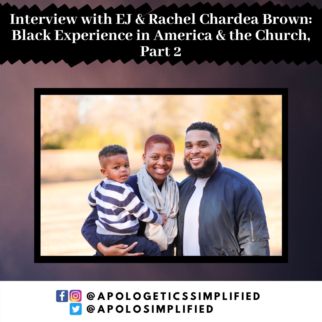 Interview with EJ &amp; Rachel Chardea Brown: Black Experience in America &amp; the Church, Part 2