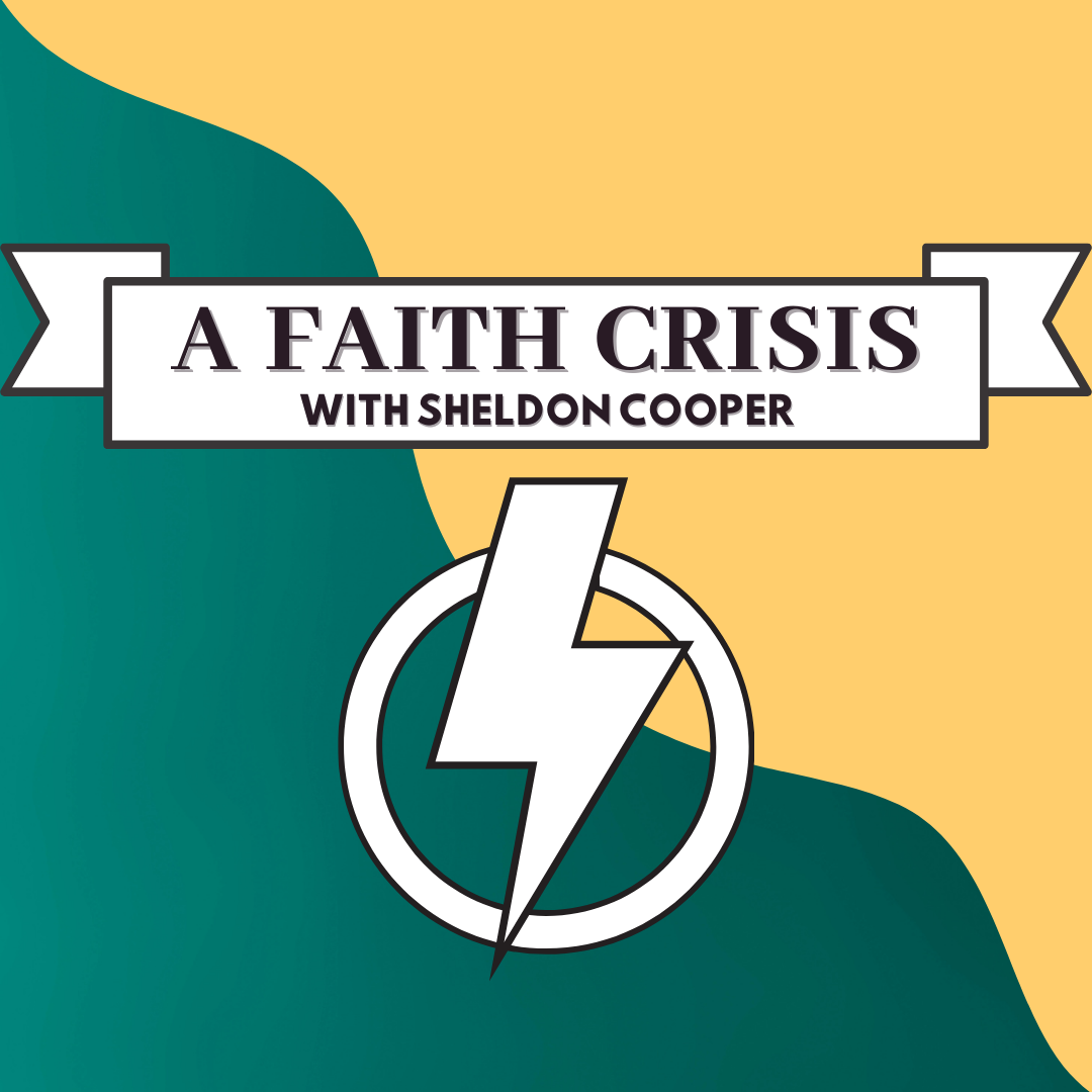 A Faith Crisis with Sheldon Cooper