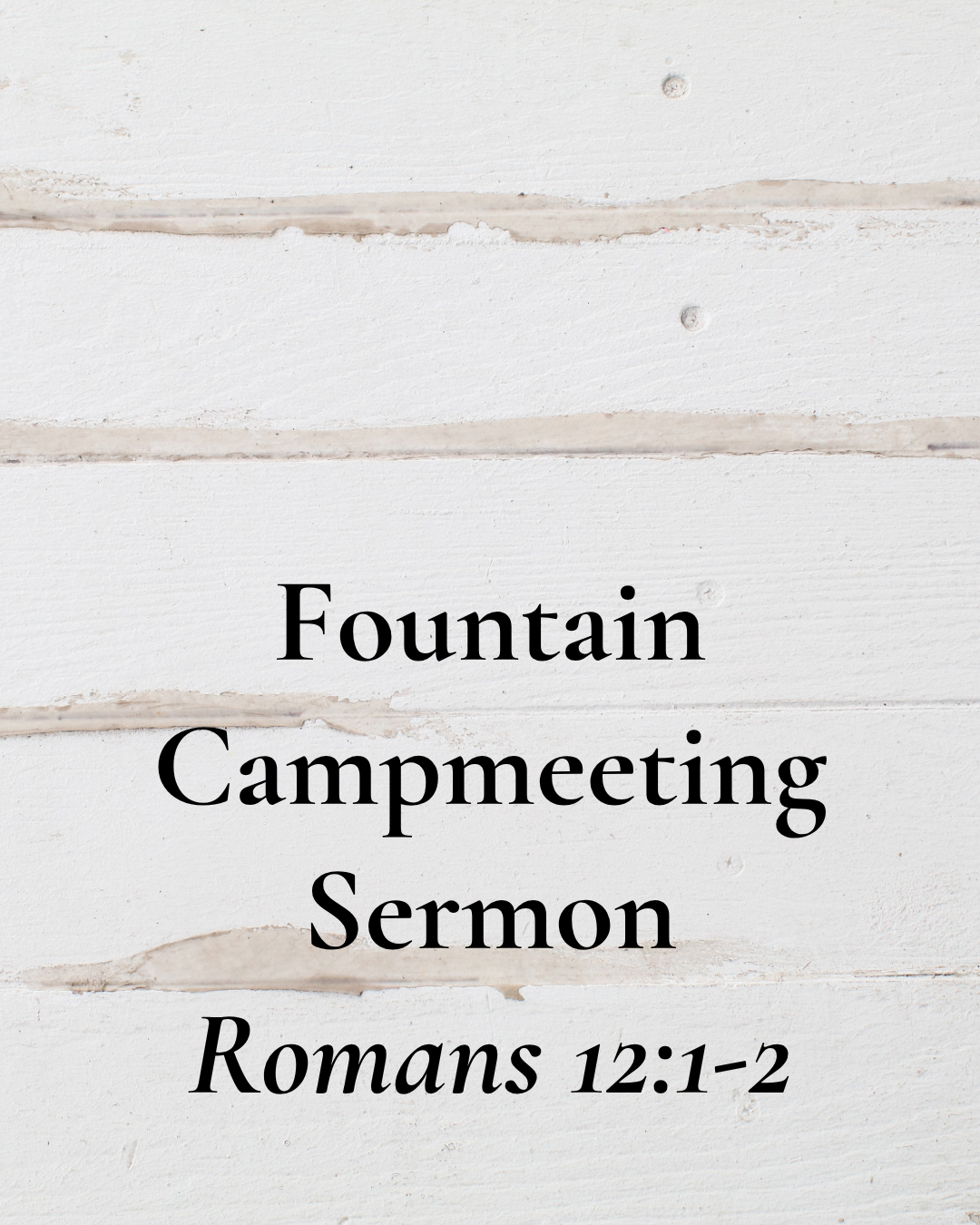 Fountain Campmeeting 2026 - Romans 12:1-2