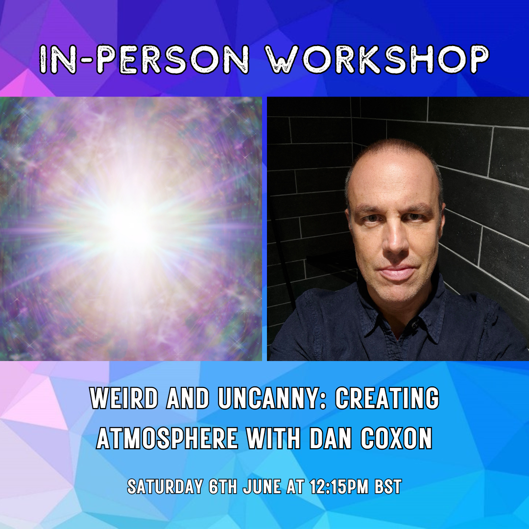 Weird and Uncanny_ Creating Atmosphere with Dan Coxon.png