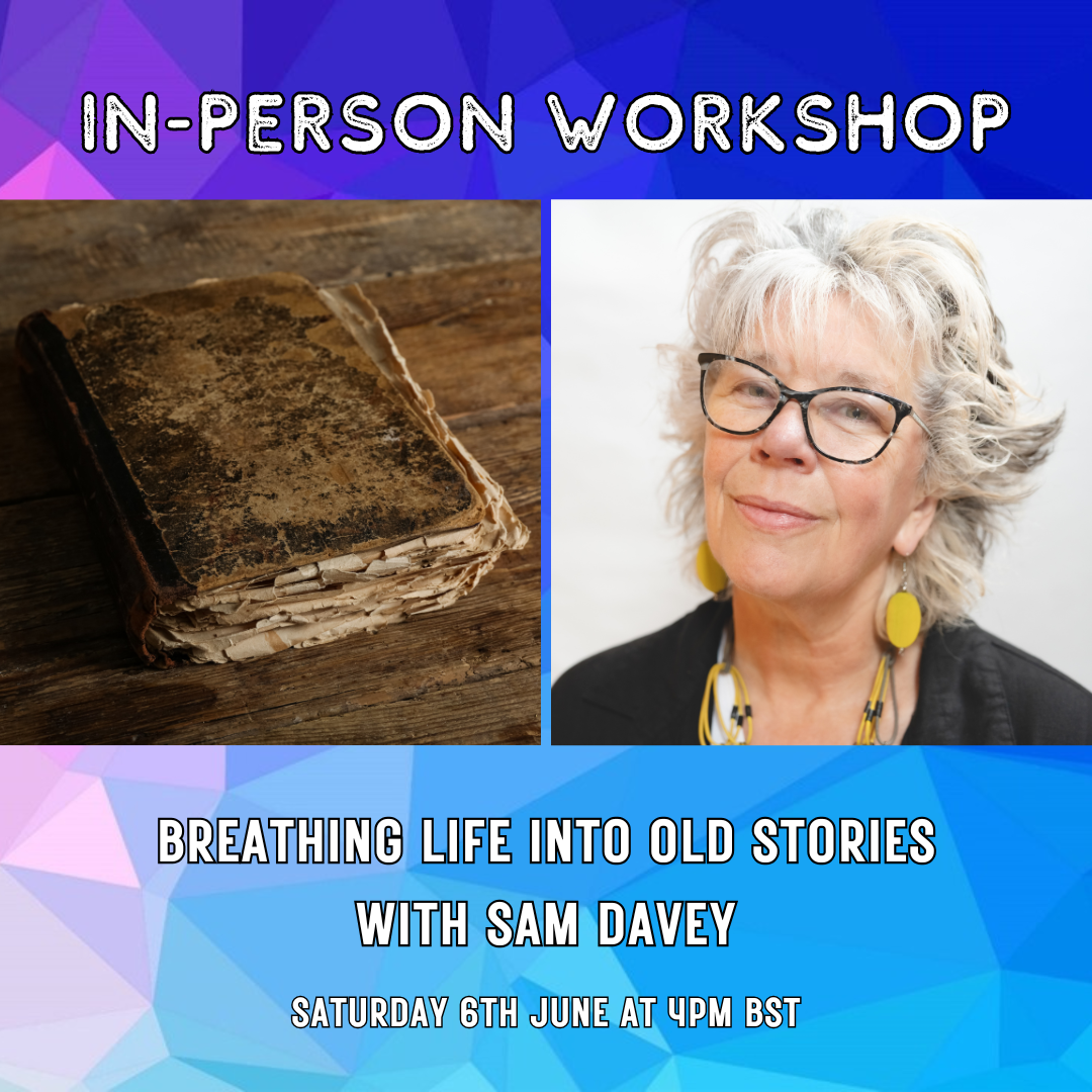 Workshop: Breathing Life into Old Stories with Sam Davey
