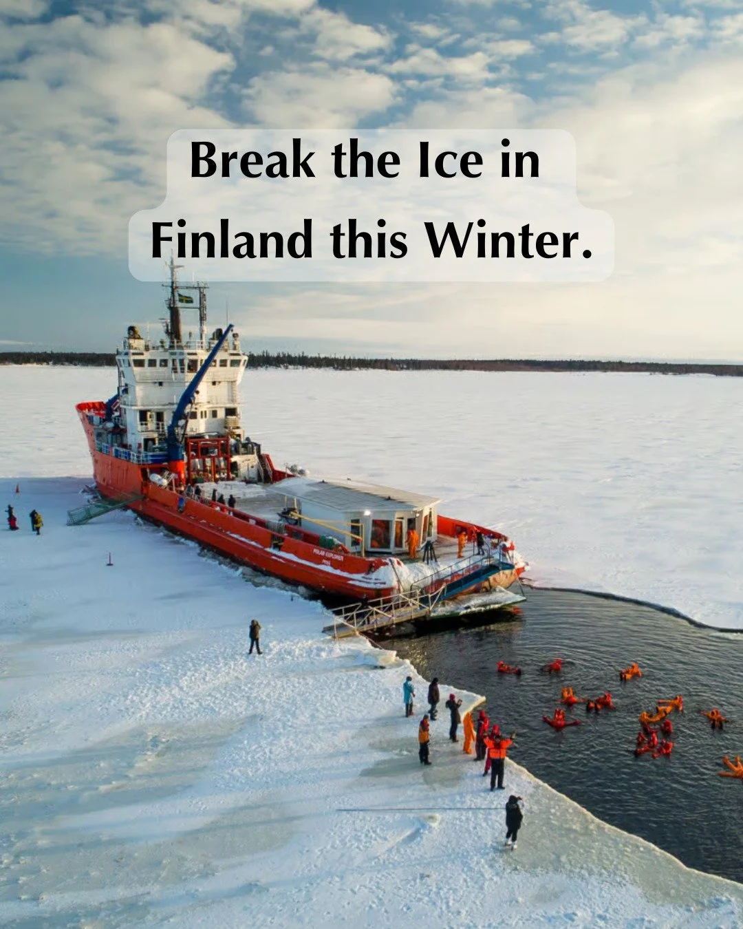 Ever thought about floating in the icy waters of the Arctic after an icebreaker ship has carved a path through the frozen sea?

Finland makes it possible.

There are so many fun and fascinating experiences to discover in the Arctic, and this one is p