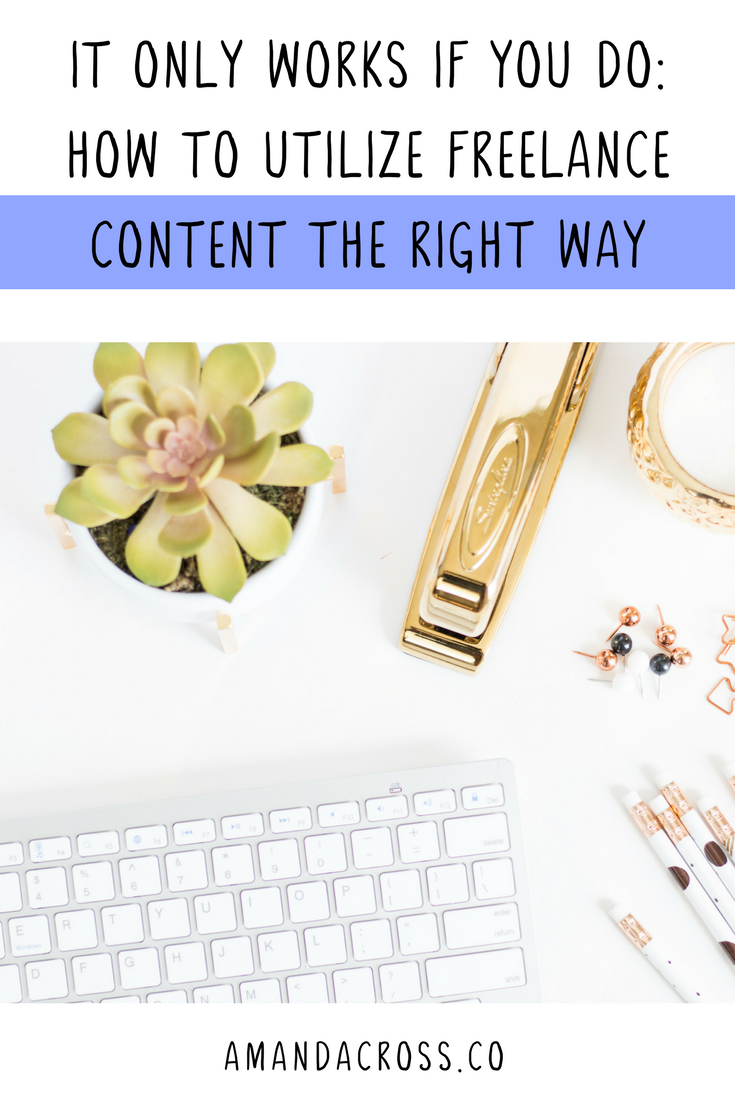 It Only Works If You Do: How To Utilize Freelance Content The Right Way | Do you want to utilize your freelance content to the best of your ability? Getting content from freelancers is just one part of the equation! Today's blog breaks down the entire step-by-step process of getting freelance content and using it to benefit your brand. #Freelance #SmallBusinessTips #FreelanceTips