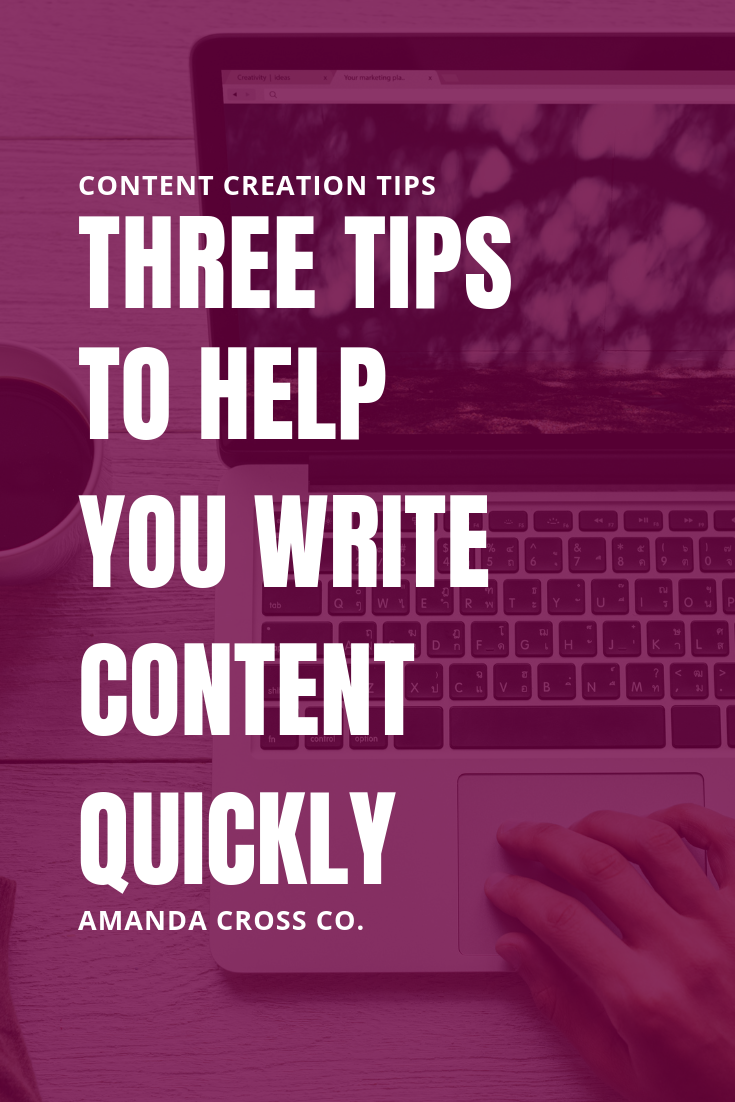 3 Tips to Help You Write Content Quickly — Amanda Cross Co. | Freelance ...