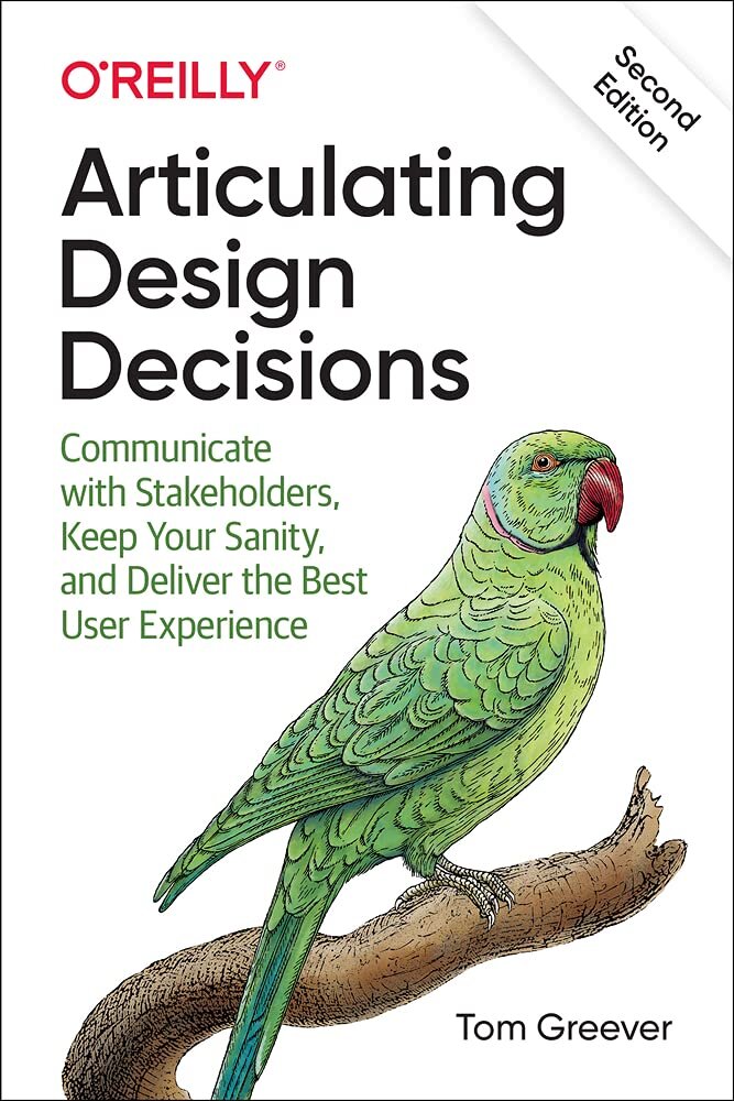 Articulating Design Decisions: Communicate with Stakeholders, Keep Your Sanity, and Deliver the Best User Experience, $51.20