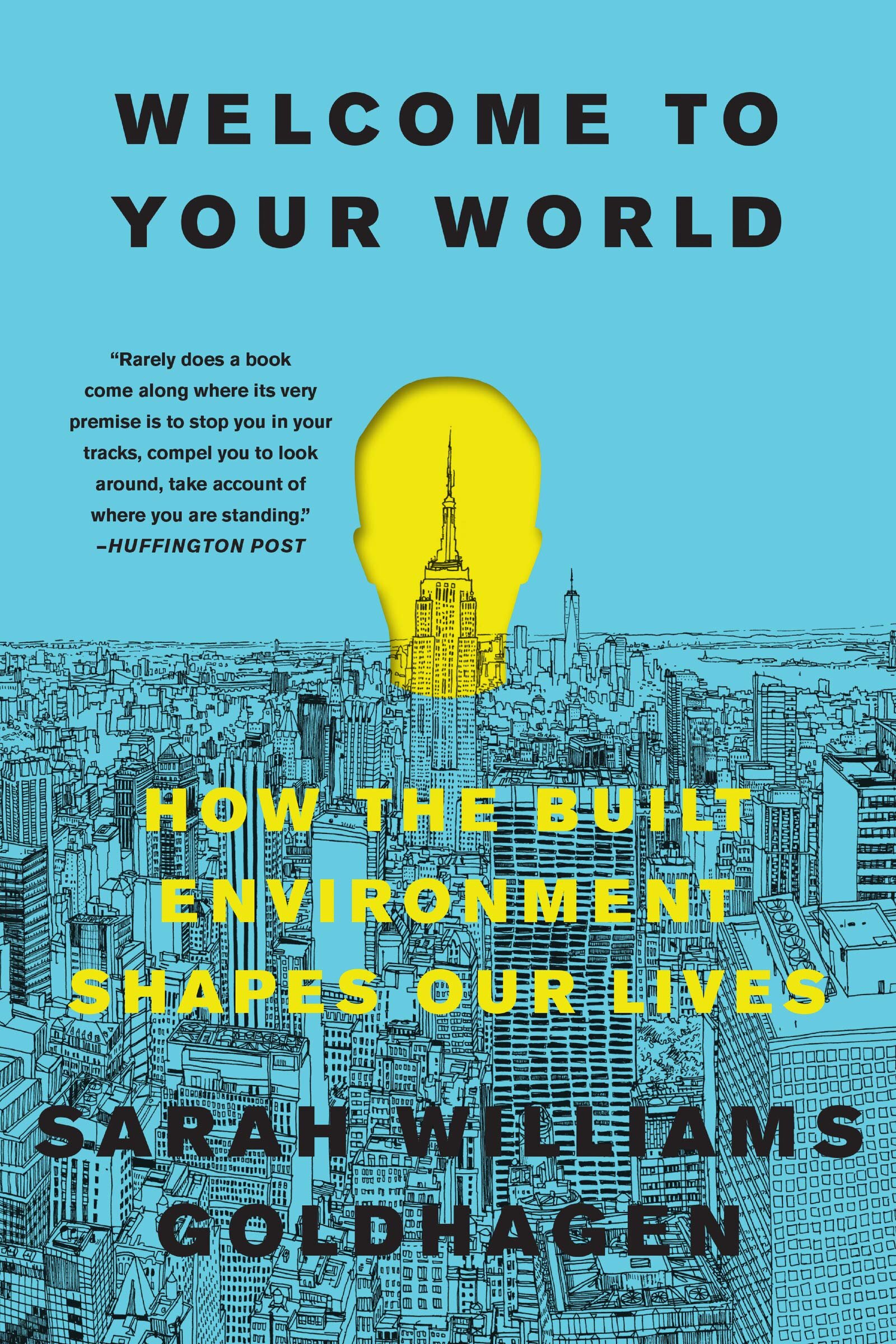 Welcome to Your World: How the Built Environment Shapes Our Lives, $49.61