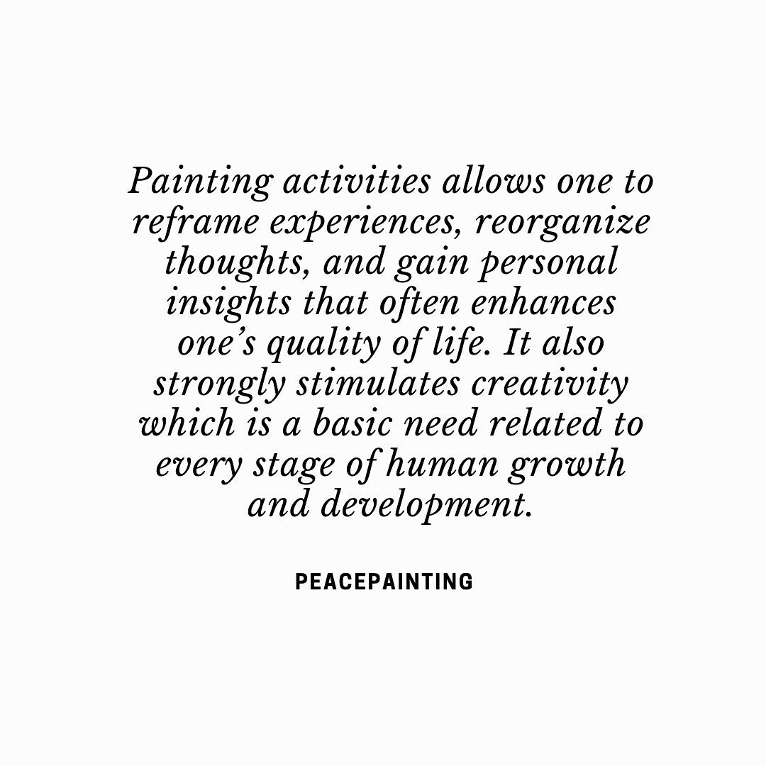 Painting activities allows one to reframe experiences, reorganize thoughts, and gain personal insights that often enhances one&rsquo;s quality of life. It also strongly stimulates creativity which is a basic need related to every stage of human growt