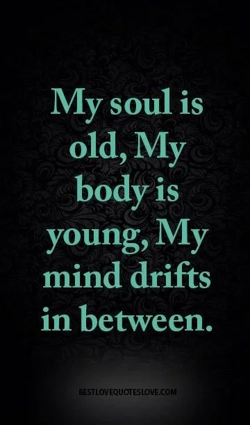 Old soul in young body 