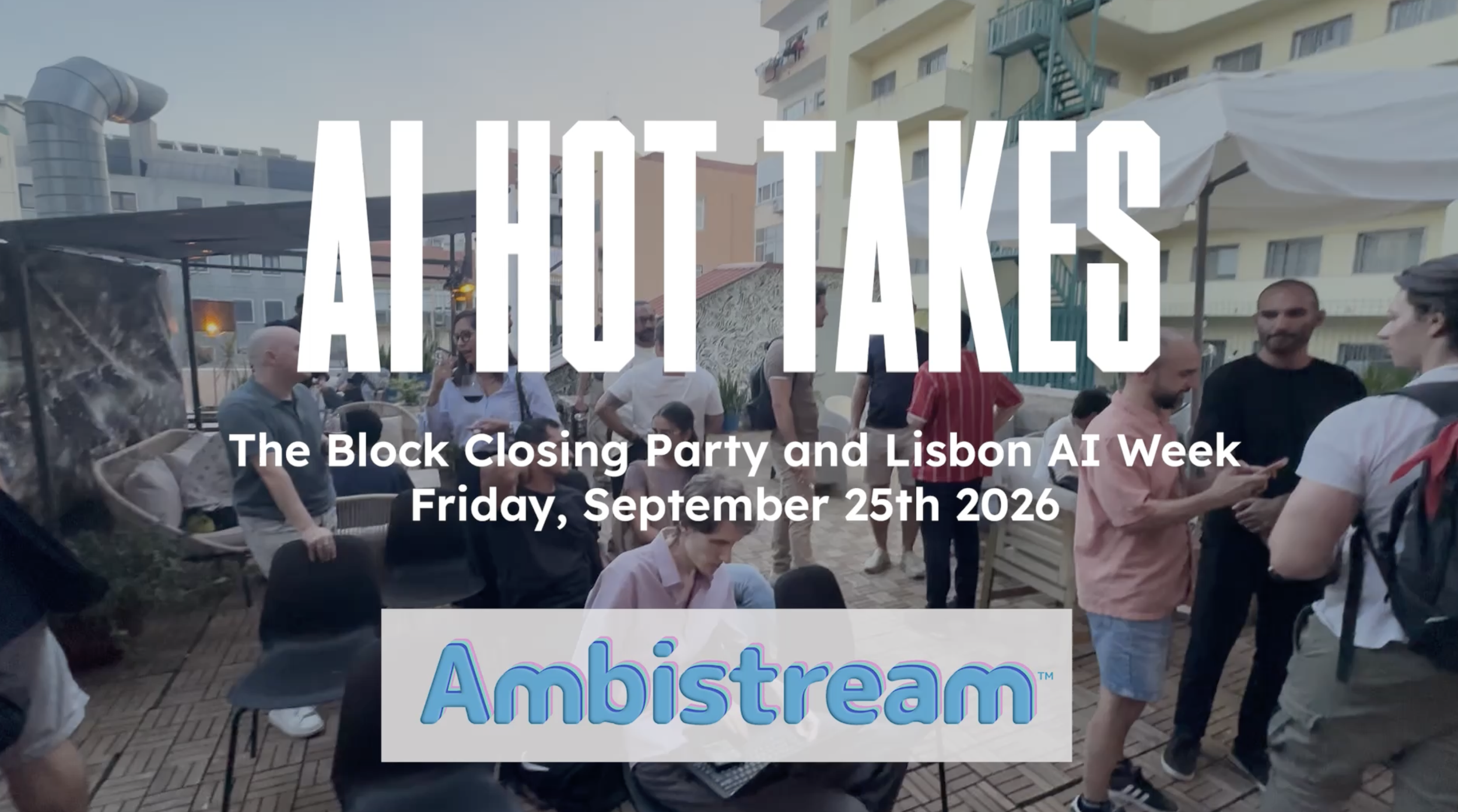 AI Hot Takes: The Block Closing Party, part of Lisbon AI Week