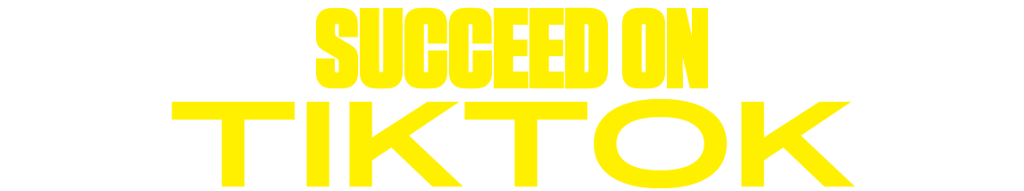 Succeed on TikTok
