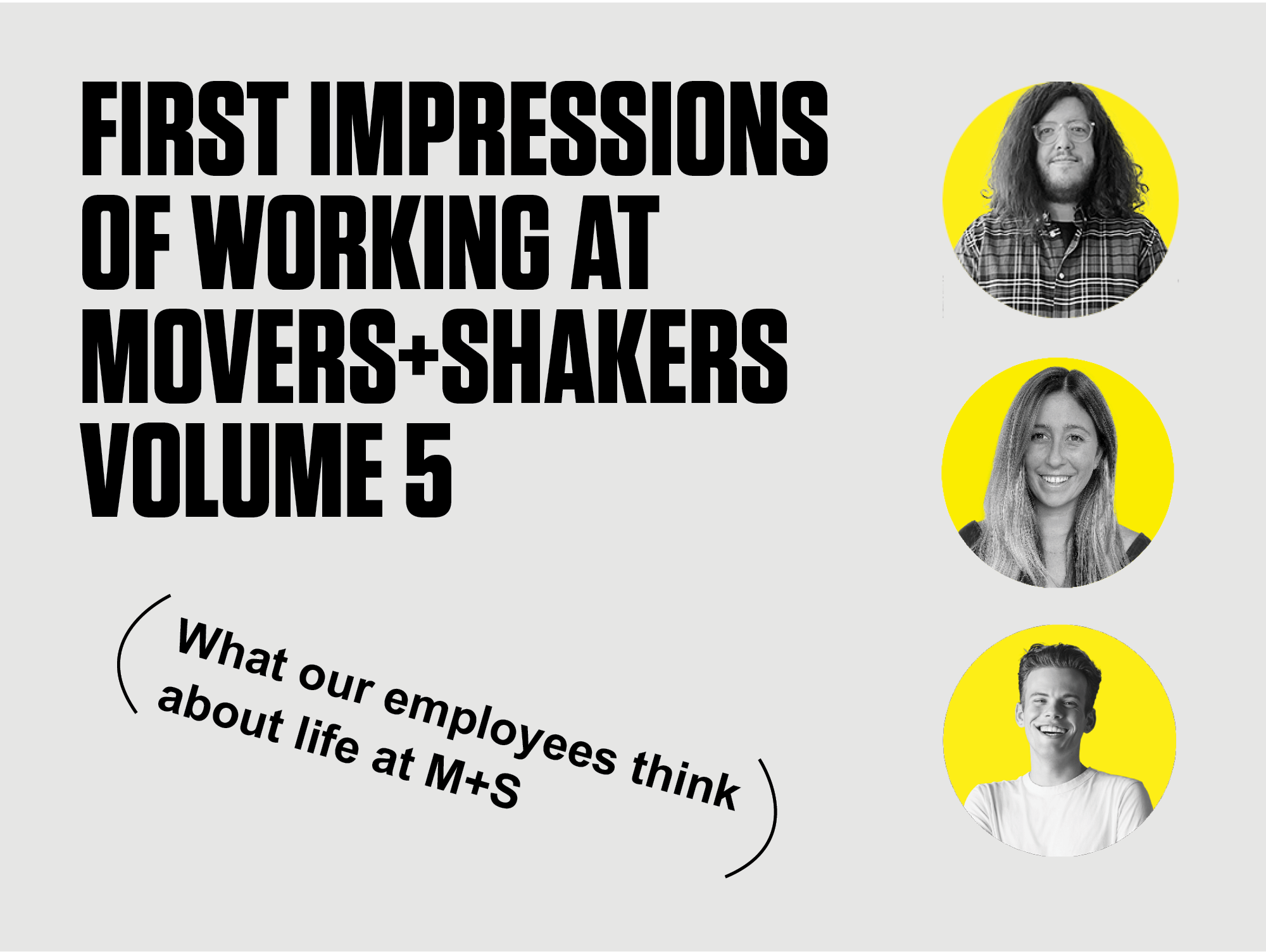 First Impressions of Working at Movers+Shakers (Vol. 5)