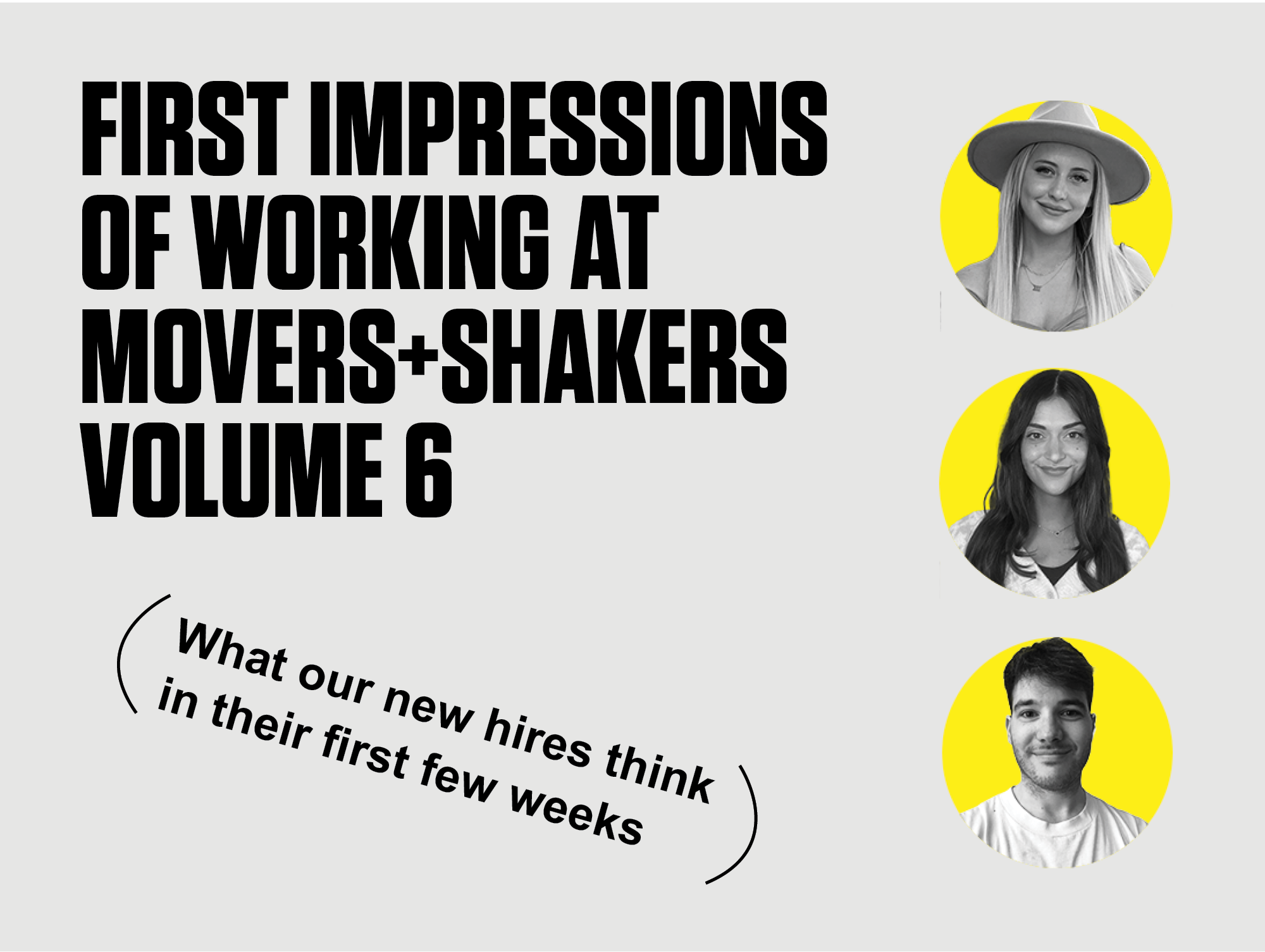 First Impressions of Working at Movers+Shakers (Vol. 6)