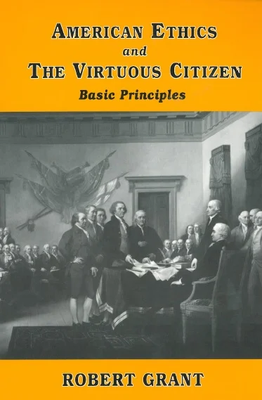 American Ethics and the Virtuous Citizen: Basic Principles