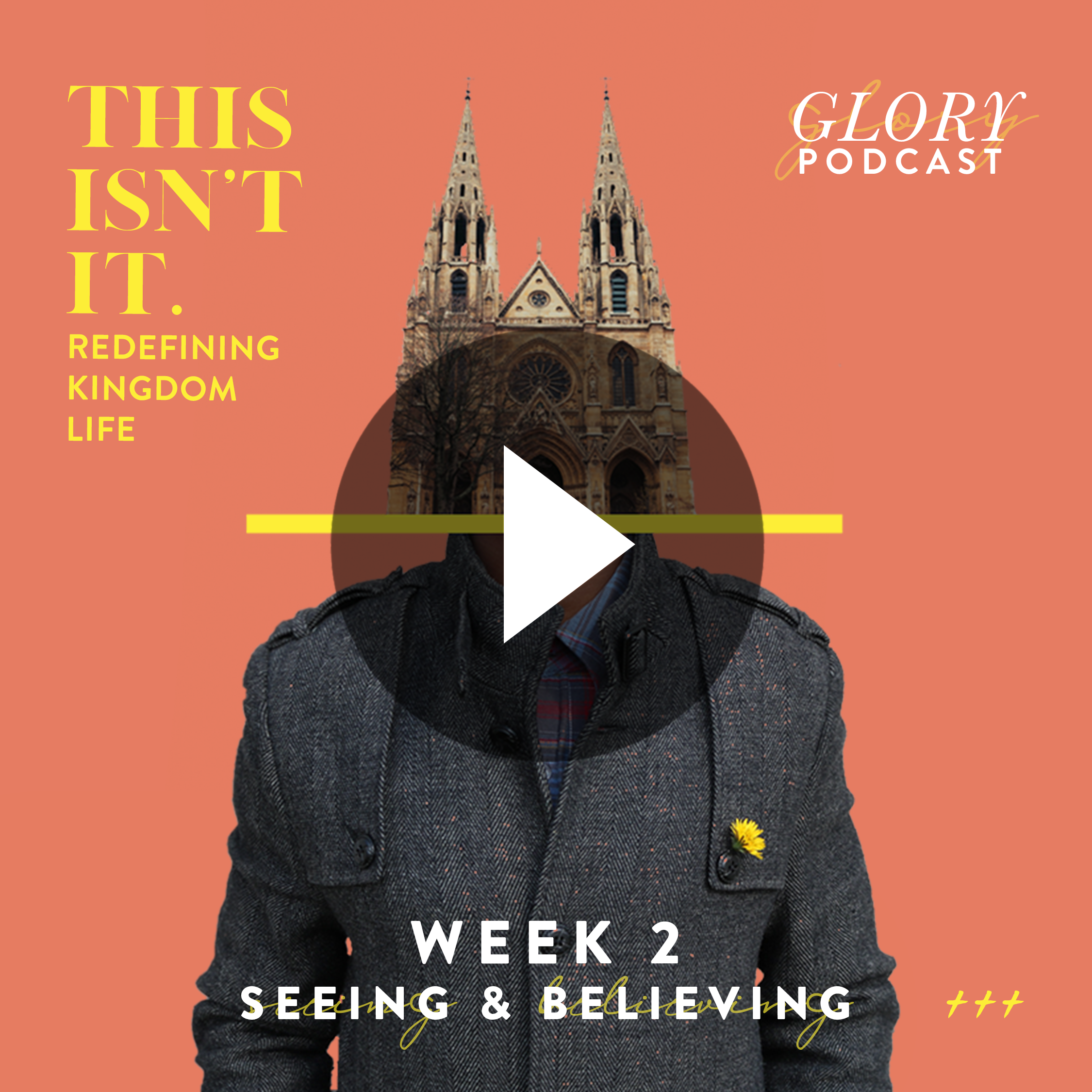 This Isn't It, Week 2 // Seeing &amp; Believing