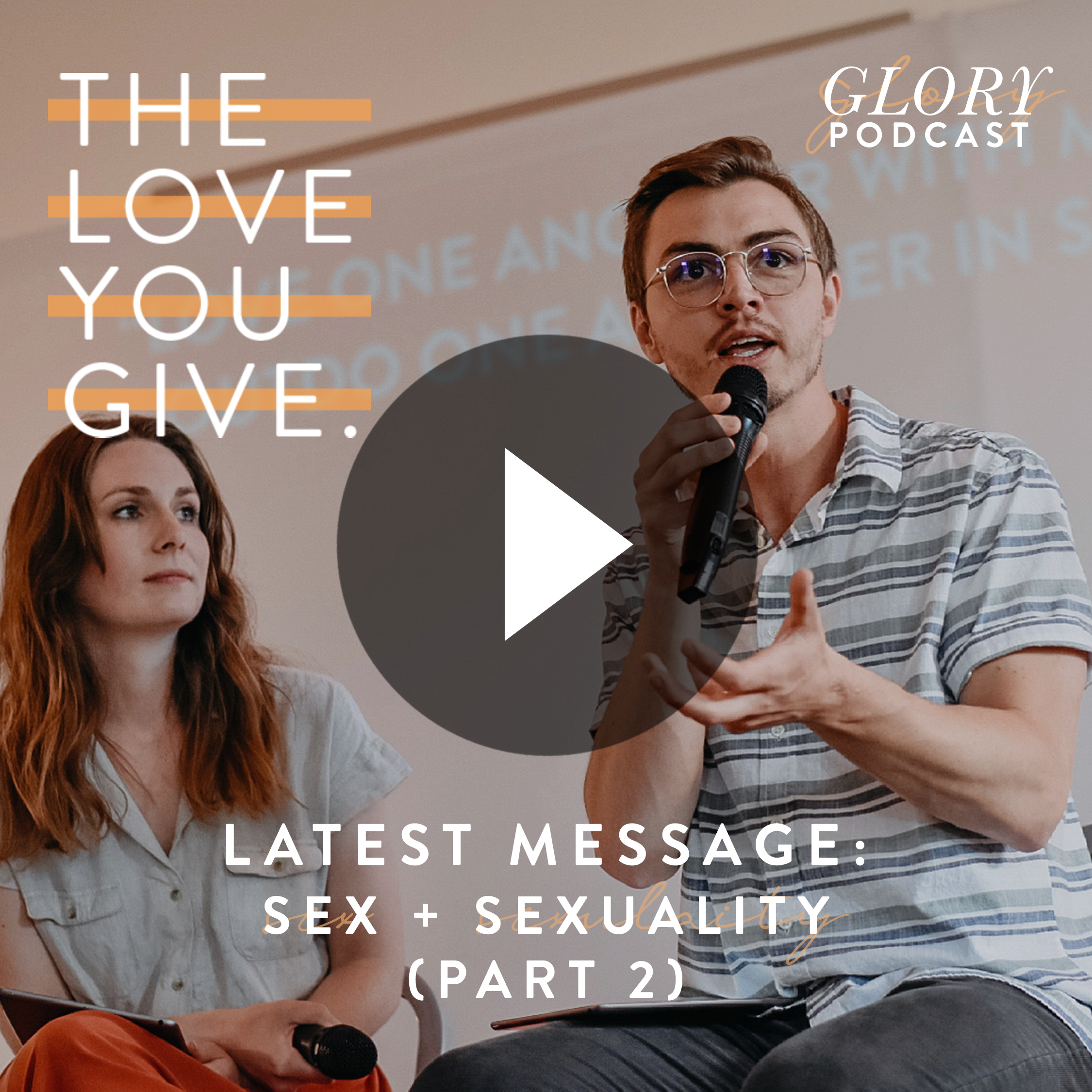 The Love You Give, Wk 4: Sex &amp; Sexuality (Part 2)