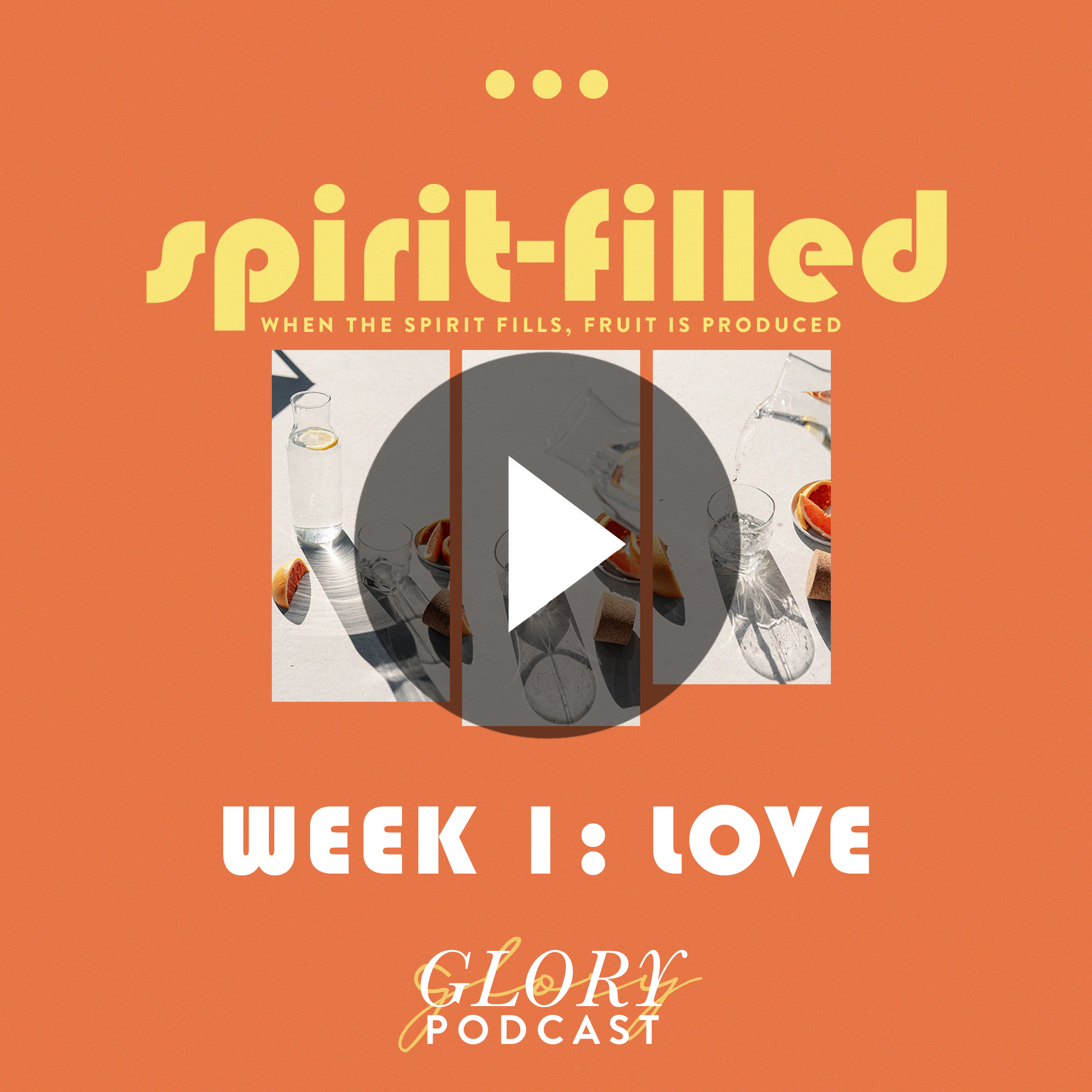 Spirit-Filled, Week 1: LOVE