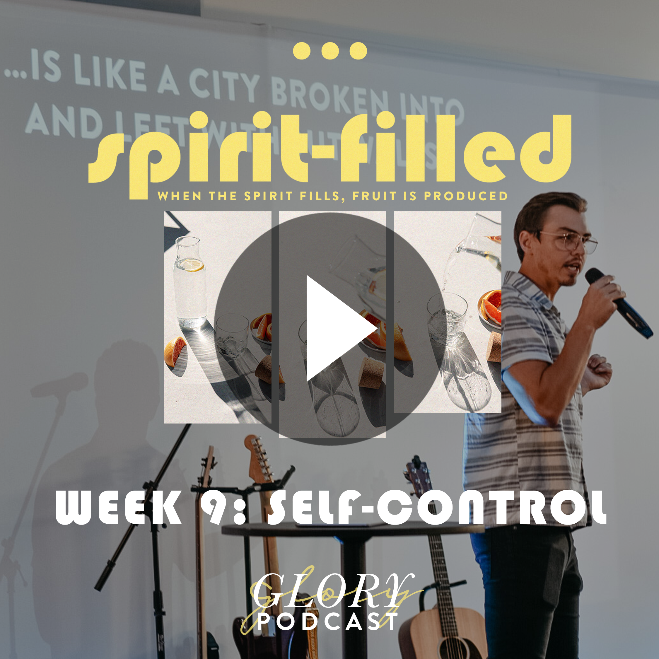 Spirit-Filled, Week 9: SELF-CONTROL