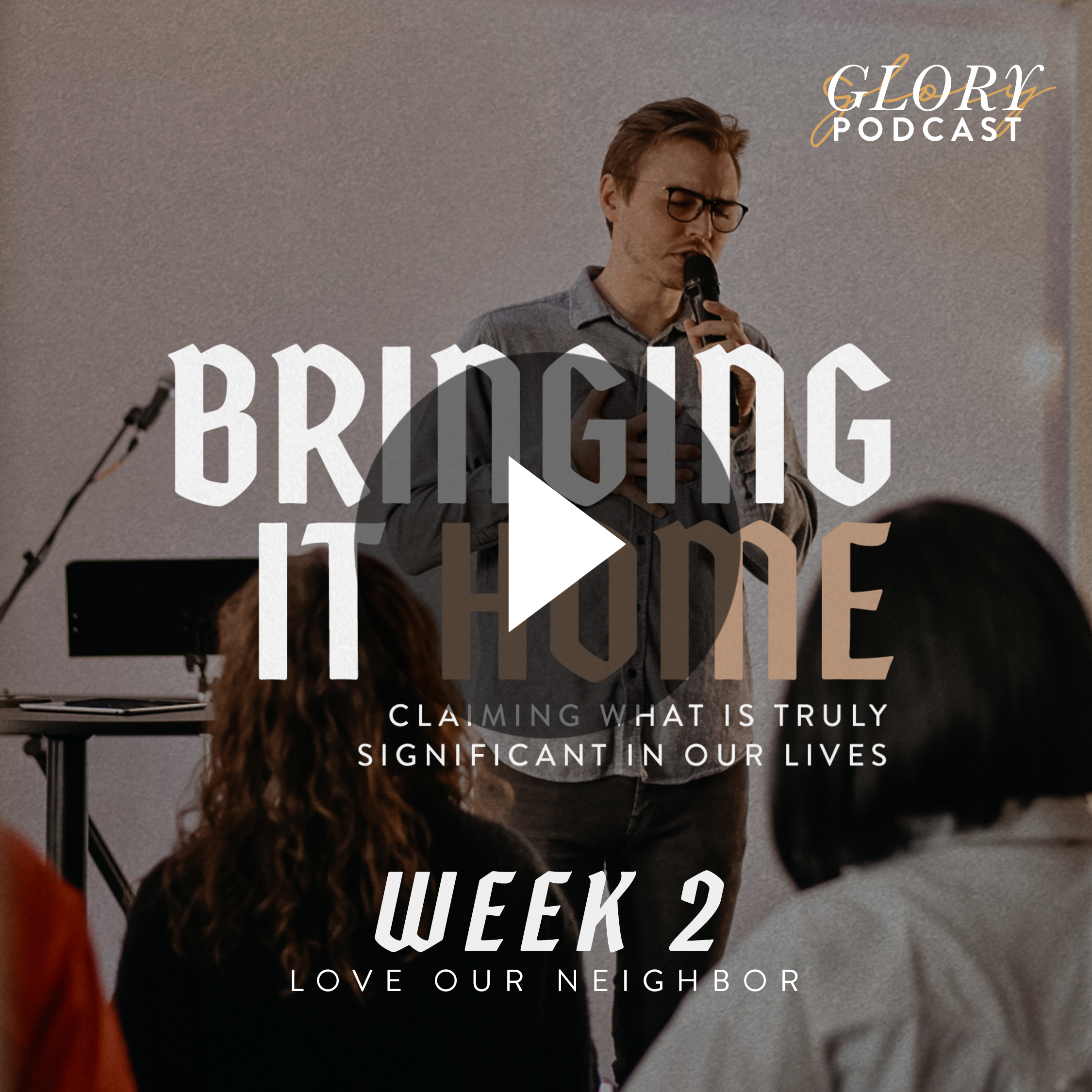 Bringing It Home, Week 2: Love Our Neighbor