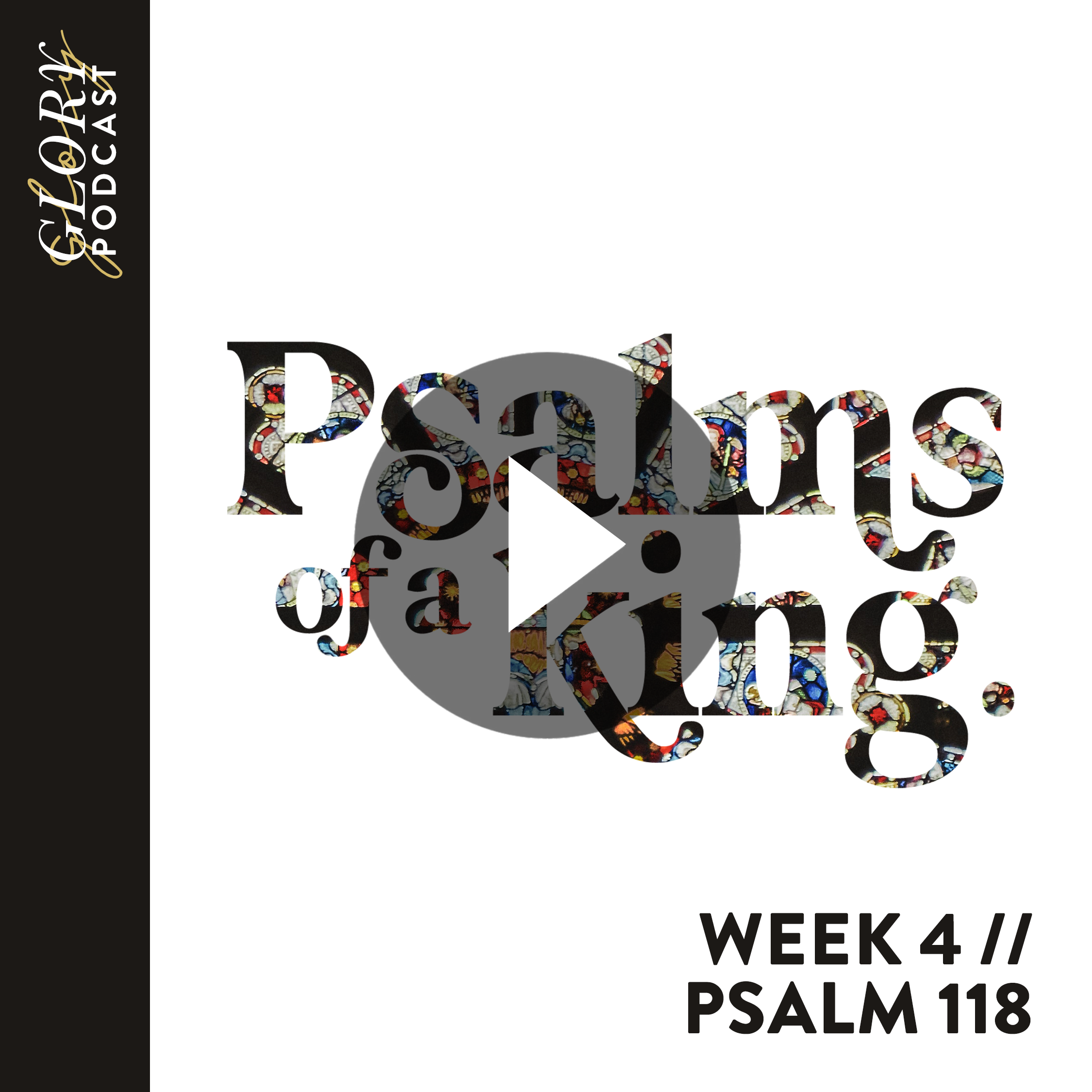 Psalms of a King // Psalm 118